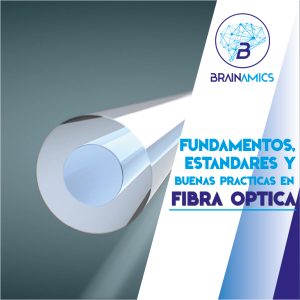 Fundamentos, Estándares y Buenas Prácticas en Fibra Óptica