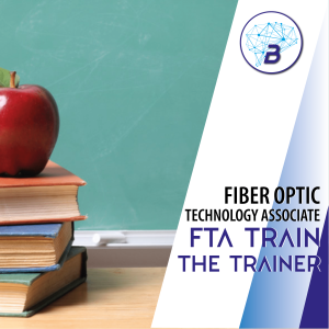 FIBER OPTIC TECHNOLOGY ASSOCIATE FTA TRAIN THE TRAINER