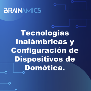 Tecnologías Inalámbricas y Configuración de Dispositivos de Domótica.